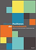 Aktuelle Positionen der Kunstdidaktik