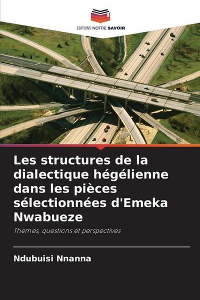 Les structures de la dialectique hégélienne dans les pièces sélectionnées d’Emeka Nwabueze