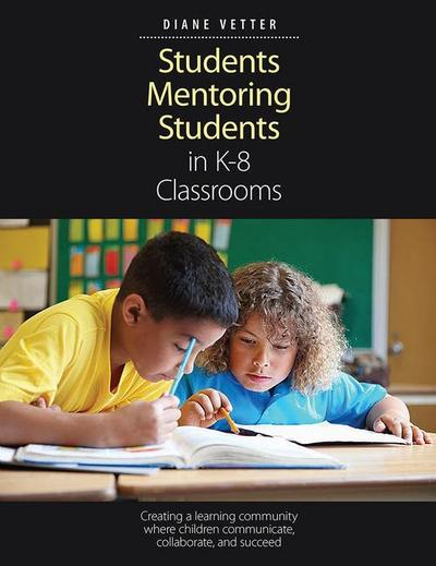 Vetter, D: Students Mentoring Students in K-8 Classrooms