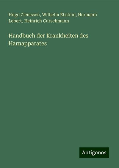 Ziemssen, H: Handbuch der Krankheiten des Harnapparates