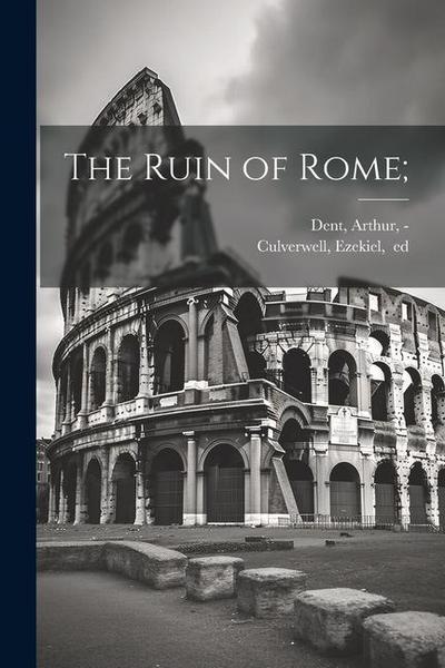 The Ruin of Rome;