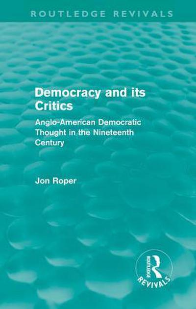 Democracy and its Critics (Routledge Revivals)