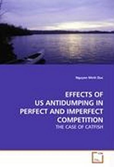 EFFECTS OF US ANTIDUMPING IN PERFECT AND IMPERFECT  COMPETITION