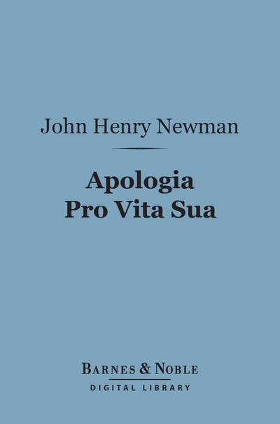 Apologia Pro Vita Sua (Barnes & Noble Digital Library)