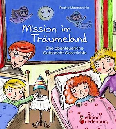Mission im Träumeland - Eine abenteuerliche Gutenacht-Geschichte