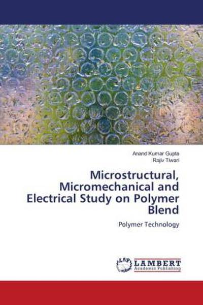 Microstructural, Micromechanical and Electrical Study on Polymer Blend