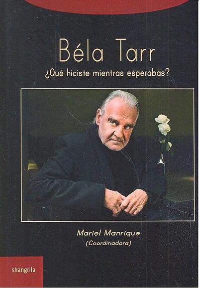 Béla Tarr : ¿qué hiciste mientras esperabas?