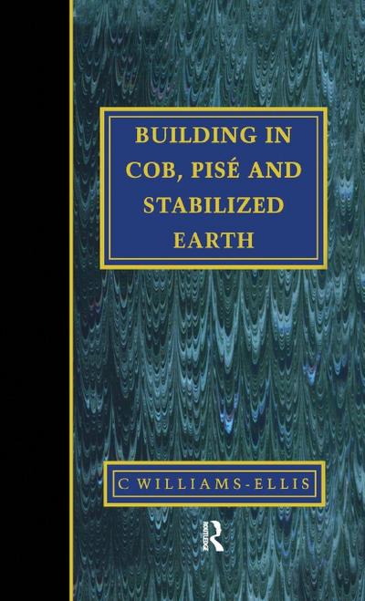 Building in Cob, Pise and Stabilized Earth