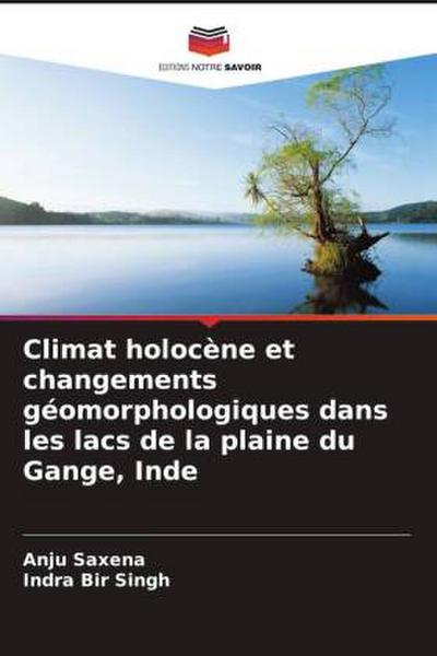 Climat holocène et changements géomorphologiques dans les lacs de la plaine du Gange, Inde