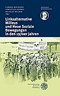 Linksalternative Milieus und Neue Soziale Bewegungen in den 1970er Jahren