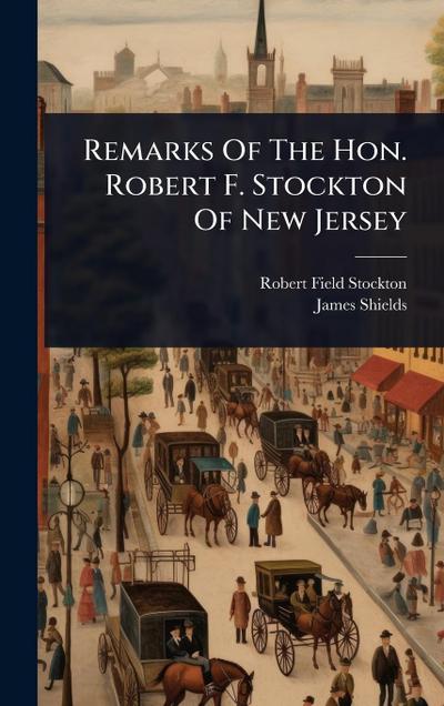 Remarks Of The Hon. Robert F. Stockton Of New Jersey