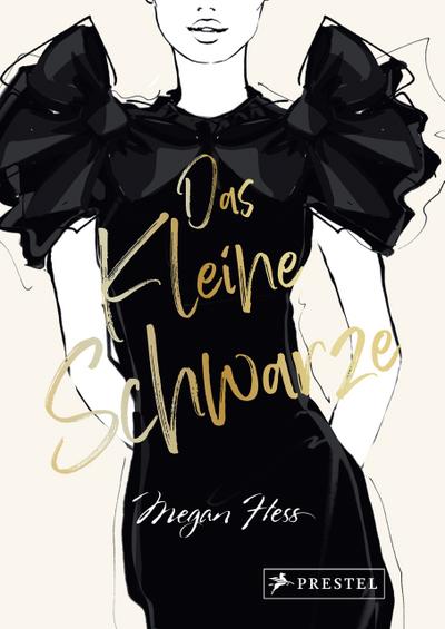 Das Kleine Schwarze - Eine illustrierte Hommage an einen Modeklassiker: Die schönsten Kleider von Chanel, Dior, Yves Saint Laurent, uvm. (Megan Hess: Zeitlose und stilvolle Modeklassiker, Band 1)