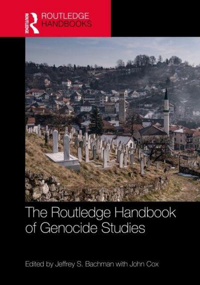 The Routledge Handbook of Genocide Studies