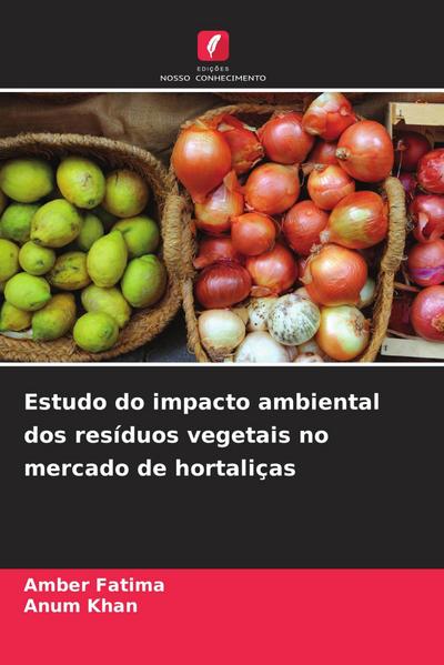 Estudo do impacto ambiental dos resíduos vegetais no mercado de hortaliças
