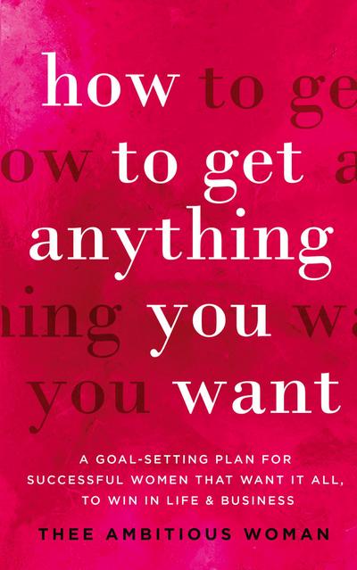 How to Get Anything You Want