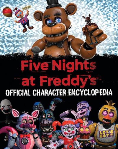 Five Nights at Freddy’s Character Encyclopedia (Media Tie-In)