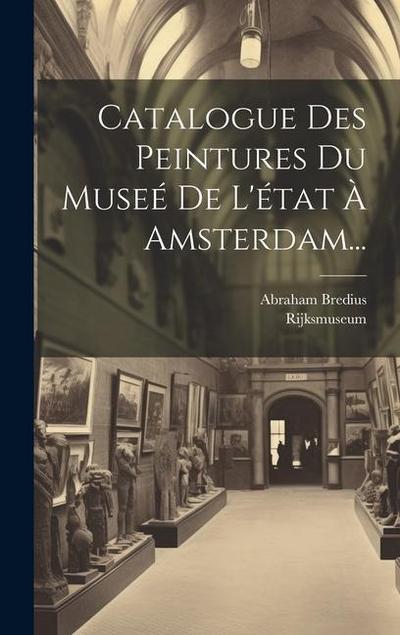 Catalogue Des Peintures Du Museé De L’état À Amsterdam...