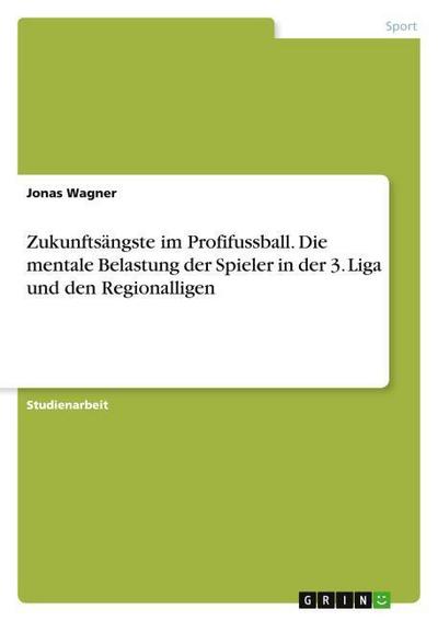 Zukunftsängste im Profifussball. Die mentale Belastung der Spieler in der 3. Liga und den Regionalligen