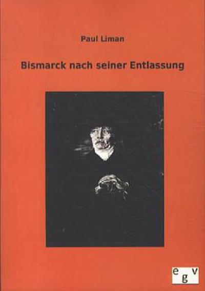 Bismarck nach seiner Entlassung