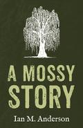 A Mossy Story