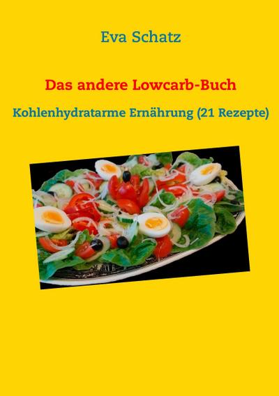 Das andere Lowcarb-Buch: Kohlenhydratarme Ernährung (21 Rezepte)