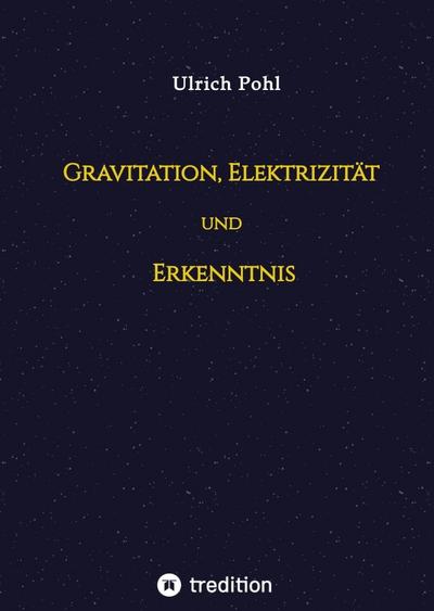 Gravitation, Elektrizität und Erkenntnis