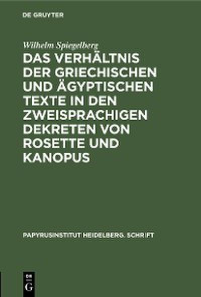 Das Verhältnis der griechischen und ägyptischen Texte in den zweisprachigen Dekreten von Rosette und Kanopus