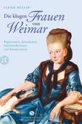 Die klugen Frauen von Weimar: Regentinnen, Salondamen, Schriftstellerinnen und Künstlerinnen (Elisabeth Sandmann im it)