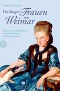 Die klugen Frauen von Weimar: Regentinnen, Salondamen, Schriftstellerinnen und Künstlerinnen (Elisabeth Sandmann im it)