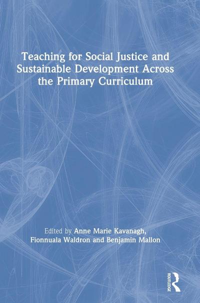 Teaching for Social Justice and Sustainable Development Across the Primary Curriculum