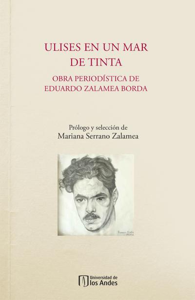 Ulises en un mar de tinta. Obra periodística de Eduardo Zalamea Borda
