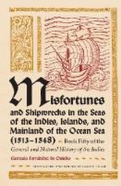 Misfortunes and Shipwrecks in the Seas of the Indies, Islands, and Mainland of the Ocean Sea (1513?1548)