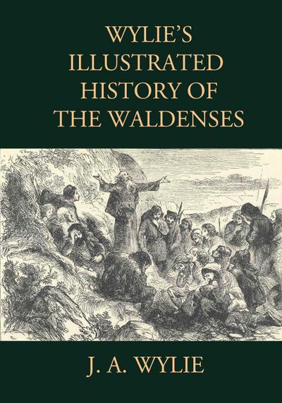 Wylie’s Illustrated History of the Waldenses