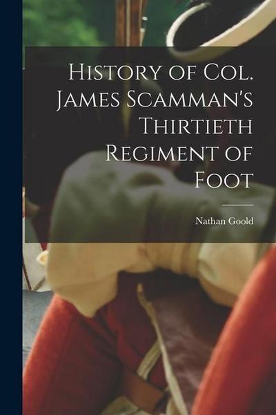History of Col. James Scamman’s Thirtieth Regiment of Foot