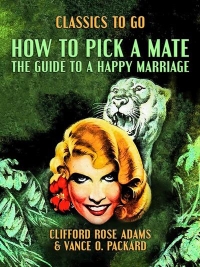 How to Pick a Mate, The Guide to a Happy Marriage