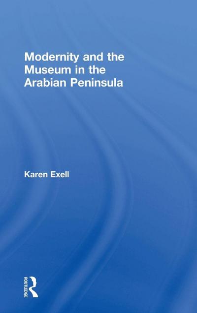 Modernity and the Museum in the Arabian Peninsula