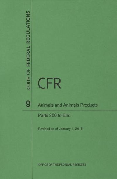 Code of Federal Regulations, Title 9, Animals and Animal Products, PT. 200-End, Revised as of January 1, 2015
