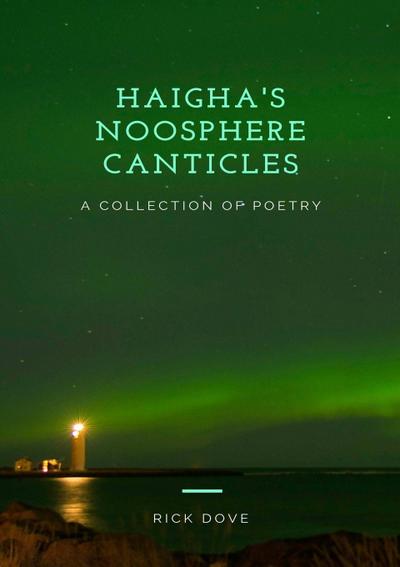 HAIGHA’S NOOSPHERE CANTICLES A COLLECTION OF POETRY