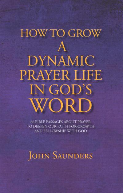 How to Grow a Dynamic Prayer Life in God’s Word