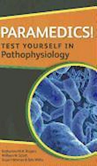 Paramedics! Test Yourself in Pathophysiology
