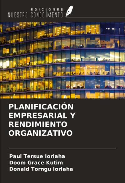 PLANIFICACIÓN EMPRESARIAL Y RENDIMIENTO ORGANIZATIVO