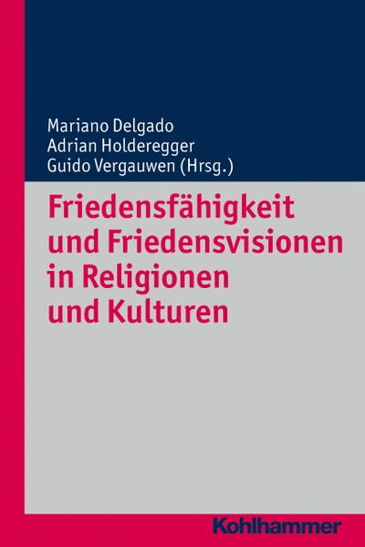 Friedensfähigkeit und Friedensvisionen in Religionen und Kulturen. Religionsforum Bd. 9