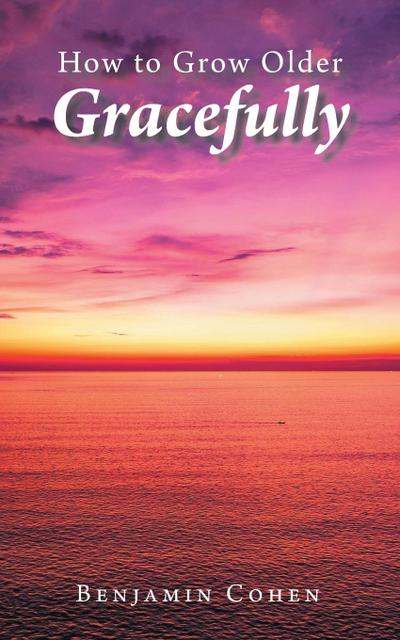 How To Grow Older Gracefully