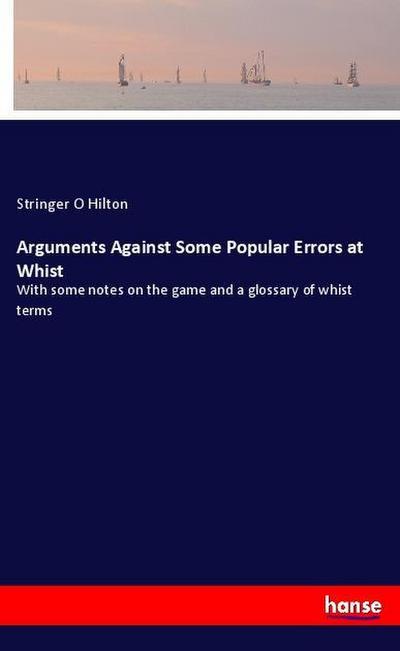 Arguments Against Some Popular Errors at Whist