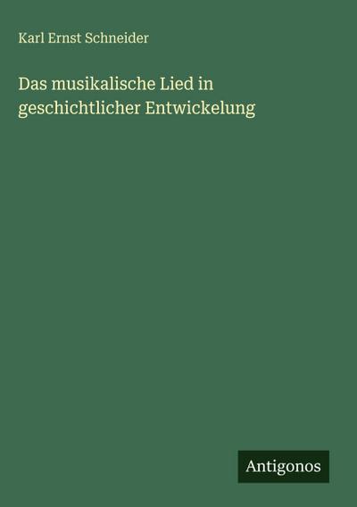 Das musikalische Lied in geschichtlicher Entwickelung