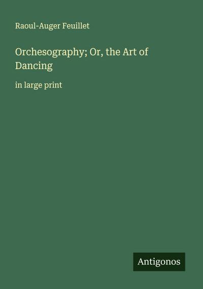Orchesography; Or, the Art of Dancing