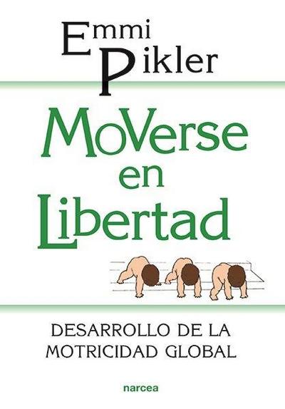 Moverse en libertad : desarrollo de la psicomotricidad global
