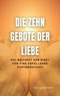 Die Zehn Gebote der Liebe