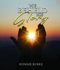We Beheld His Glory