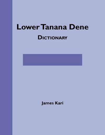 Lower Tanana Dene Dictionary